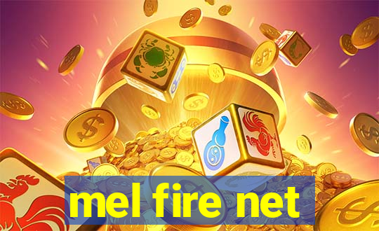 mel fire net